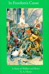 In Freedom's Cause A Story of Wallace & Bruce cover image