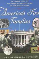 America's First Families An Inside View of 200 Years of Private Life in the White House cover image