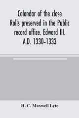 Calendar of the Close Rolls Preserved in the Public Record Office. Edward III. A.D. 1330-1333 cover image