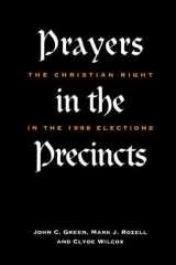 Prayers in the Precincts: The Christian Right in the 1998 Elections (Not In A Series) cover image