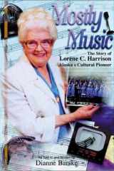 Mostly Music The Story of Lorene C. Harrison Alaska's Cultural Pioneer cover image