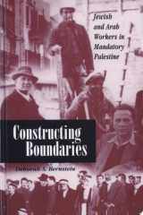 Constructing Boundaries Jewish and Arab Workers in Mandatory Palestine cover image