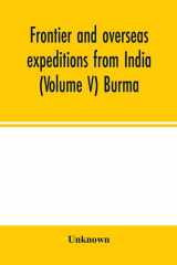 Frontier and Overseas Expeditions from India (Volume V) Burma cover image