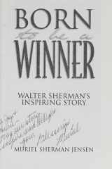 Born to Be a Winner Walter Sherman's Inspiring Story cover image