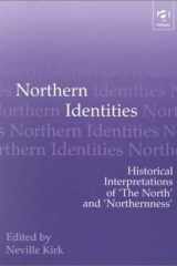 Northern Identities: Historical Interpretations of ‘the North’ and ‘Northernness’ (Modern Economic and Social History) cover image