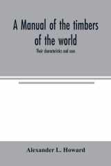 A Manual of the Timbers of the World Their Characteristics and Uses cover image