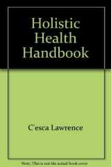 Holistic Health Handbook A Personalized Guide to Holistic Health Practitioners and Products cover image