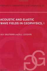 Acoustic and Elastic Wave Fields in Geophysics, Part I (Volume 32) (Methods in Geochemistry and Geophysics, Volume 32) cover image