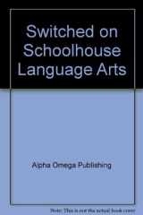 Switched on Schoolhouse Language Arts cover image