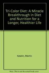 The Tri-Color Diet A Miracle Breakthrough in Diet and Nutrition for a Longer, Healthier Life cover image