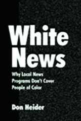 White News: Why Local News Programs Don't Cover People of Color (Lea's Communication) cover image