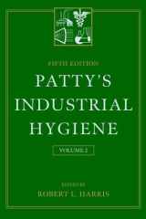 Patty's Industrial Hygiene, III: Physical Agents IV: Biohazards V: Engineering Control and Personal Protection cover image