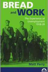Bread and Work: The Experience of Unemployment 1918-39 cover image