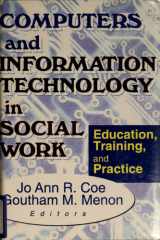 Computers and Information Technology in Social Work Education, Training, and Practice cover image
