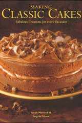 Making Classic Cakes Fabulous Creations for Every Occasion cover image