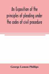 An Exposition of the Principles of Pleading Under the Codes of Civil Procedure cover image