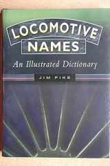 Locomotive Names: The Illustrated Dictionary cover image