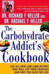 The Carbohydrate Addict's Cookbook Display 250 All-New Low-Carb Recipes That Will Cut Your Cravings and Keep You Slim for Life cover image