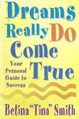 Dreams Really Do Come True Your Personal Guide to Success cover image