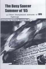 The Busy Saucer Summer of '65 and Other Unexplained accounts of UFO Sightings cover image