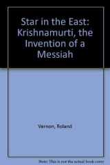 Star in the East Krishnamurti, the Invention of a Messiah cover image