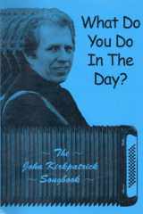 What Do You Do in the Day?: The John Fitzpatrick Songbook cover image