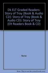 Dk Elt Graded Readers: Story of Troy (Book and Audio CD) Story of Troy (Book and Audio Cd): Story of Troy cover image