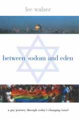 Between Sodom and Eden A Gay Journey Through Today's Changing Israel cover image