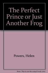 The Perfect Prince or Just Another Frog cover image