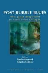 Post-Bubble Blues How Japan Responded to Asset Price Collapse cover image