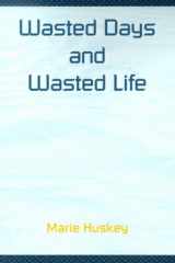 Wasted Days and Wasted Life cover image