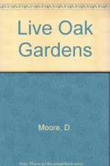 Live Oak Gardens A Place of Peace and Beauty cover image