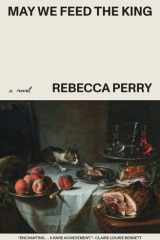 May We Feed the King (Booker Prize Longlisted) cover image
