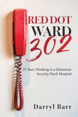 Red Dot Ward 302: 25 Years Working in a Maximum Security Psych Hospital cover image