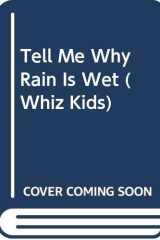 Tell Me Why Rain Is Wet cover image
