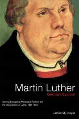 Martin Luther, German saviour: German evangelical theological factions and the interpretation of Luther, 1917-1933 cover image