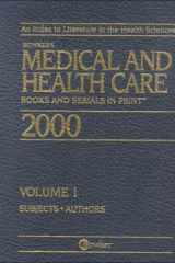 Medical and Health Care Books and Serials in Print, 2000 An Index to Literature in the Health Sciences cover image