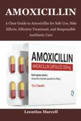 Amoxicillin: A Clear Guide to Amoxicillin for Safe Use, Side Effects, Effective Treatment, and Responsible Antibiotic Care cover image