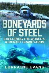 Boneyards of Steel: Exploring the World's Aircraft Graveyards cover image