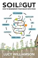Soil to Gut: How to Regenerate Your Health with Food (5M) Evidence-Based Guide to Gut Health, Sustainable Nutrition, and Better Food Choices cover image