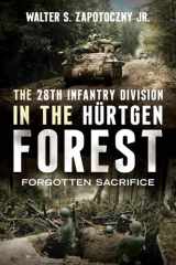The 28th Infantry Division in the Hürtgen Forest: Forgotten Sacrifice cover image