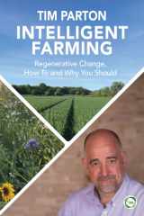 Intelligent Farming: Regenerative Change, How To and Why You Should (5M) Practical Land Management and Sustainable Farming Strategies cover image