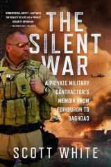 The Silent War: A Private Military Contractor’s Memoir from Edinburgh to Baghdad cover image