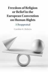 Freedom of Religion or Belief in the European Convention on Human Rights: A Reappraisal cover image