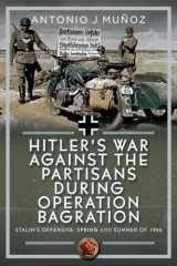 Hitler’s War Against the Partisans During Operation Bagration: Spring and Summer of 1944 cover image
