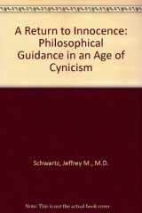 A Return to Innocence Philosophical Guidance in an Age of Cynicism cover image
