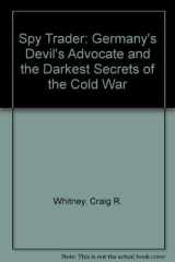 Spy Trader Germany's Devil's Advocate and the Darkest Secrets of the Cold War cover image