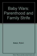 Baby Wars Parenthood and Family Strife cover image