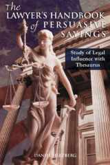 The Lawyer's Handbook of Persuasive Sayings Legal Influence Study with Thesaurus cover image