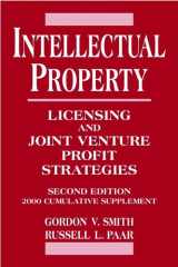 Intellectual Property, 2000 Cumulative Supplement Licensing and Joint Venture Profit Strategies cover image